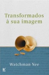 Capa de Transformados à sua imagem - Watchman Nee