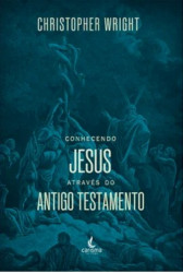 Capa de CONHECENDO JESUS ATRAVÉS DO ANTIGO TESTAMENTO - CHRISTOPHER WRIGHT
