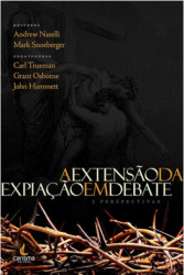 Capa de A EXTENSÃO DA EXPIAÇÃO EM DEBATE - ANDREW NASELLI, MARK SOEBERGER