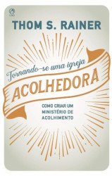 Capa de TORNANDO-SE UMA IGREJA ACOLHEDORA - THOM S. RAINER