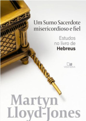 Capa de Um sumo sacerdote misericordioso e fiel - Martyn Lloyd-Jones