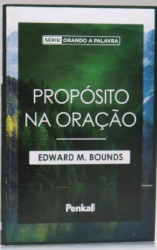 Capa de PROPÓSITO NA ORAÇÃO - EDWARD M. BOUNDS