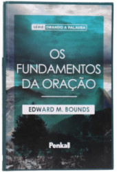 Capa de OS FUNDAMENTOS DA ORAÇÃO - EDWARD M. BOUNDS