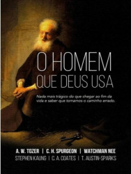 Capa de O homem que deus usa - A. W. Tozer; C. H. Spurgeon; Watchman Nee