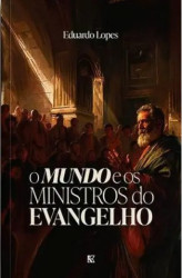 Capa de O MUNDO E OS MINISTROS DO EVANGELHO - EDUARDO LOPES