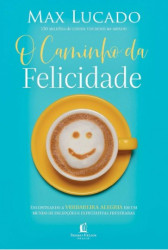 Capa de O CAMINHO DA FELICIDADE - MAX LUCADO
