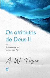 Capa de OS ATRIBUTOS DE DEUS II - A. W. TOZER
