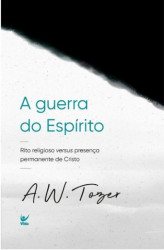 Capa de A GUERRA DO ESPÍRITO - A. W. TOZER