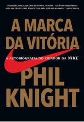 Capa de A MARCA DA VITÓRIA - PHIL KNIGHT