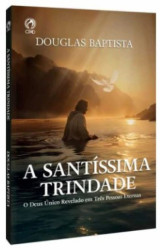 Capa de A SANTÍSSIMA TRINDADE - DOUGLAS BAPTISTA