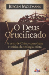 Capa de O DEUS CRUCIFICADO - JURGEN MOLTMANN