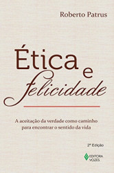 Capa de Ética e felicidade - PATRUS, Roberto