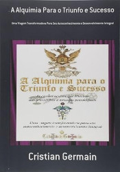 Capa de A Alquimia Para o Triunfo e Sucesso - Cristian Germain