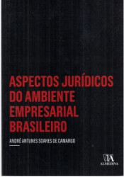 Capa de ASPECTOS JURÍDICOS DO AMBIENTE EMPRESARIAL BRASILEIRO - ANDRÉ ANTUNES SOARES DE CAMARGO