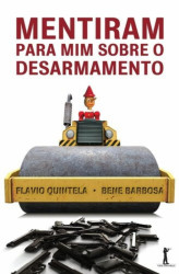 Capa de Mentiram Para Mim Sobre o Desarmamento - Flavio Quintela e Bene Barbosa