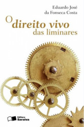 Capa de O DIREITO VIVO DAS LIMINARES - EDUARDO JOSE DA FONSECA COSTA
