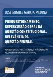 Capa de PREQUESTIONAMENTO, REPERCURSSÃO GERAL DA QUESTÃO CONSTITUCIONAL, RELEVANCIA DA QUESTÃO FEDERAL - ASSESSIBILIDADE, PROCESSAMENTO E JULGAMENTO DOS RECURSOS EXTRAORDINÁRIOS E ESPECIAL - JOSÉ MIGUEL GARCIA MEDINA