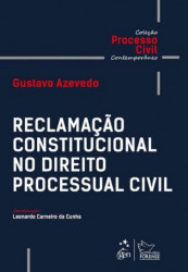 Capa de Reclamação constitucional no direito processual civil - Leonardo Carneiro da Cunha