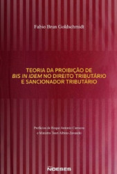 Capa de TEORIA DA PROIBIÇÃO DE BIS IN IDEM NO DIREITO TRIBUTÁRIO E SANCIONADOR TRIBUTÁRIO - FÁBIO BRUN GOLDSCHMIDT