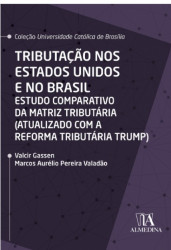 Capa de Tributação nos Estados Unidos e no Brasil - Valcir Gassen; Marcos Aurélio Pereira Valadão
