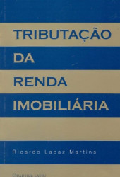 Capa de TRIBUTAÇÃO DA RENDA IMOBILIÁRIA - RICARDO LACAZ MARTINS