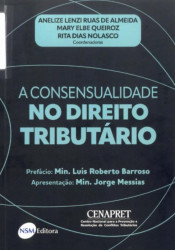 Capa de A consensualidade no direito tributário - Anelize Lenzi Ruas de Almeida; Mary Elbe Queiroz; Rita Dias Nolasco