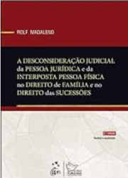 Capa de A DESCONSIDERAÇÃO JUDICIAL PESSOA JURÍDICA E INTERPOSTA PESSOA FÍSICA NO DIREITO DE FAMÍLIA E NO DIREITO DAS SUCESSÕES - ROLF MADALENO