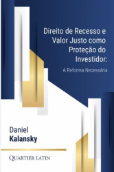 Capa de DIREITO DE RECESSO E VALOR JUSTO COMO PROTEÇÃO DO INVESTIDOR. A REFORMA NECESSÁRIA - DANIEL KALANSKY1