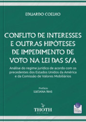Capa de CONFLITO DE INTERESSES E OUTRAS HIPÓTESES DE IMPEDIMENTO DE VOTO NA LEI DAS S/A: ANÁLISE DO REGIME JURÍDICO DE ACORDO COM OS PRECEDENTES DOS ESTADOS UNIDOS DA AMÉRICA E DA COMISSÃO DE VALORES MOBILIÁR - EDUARDO COELHO