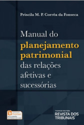 Capa de MANUAL DO PLANEJAMENTO PATRIMONIAL DAS RELAÇÕES AFETIVAS E SUCESSÓRIAS - PRISCILA M O CORREA DA FONSECA