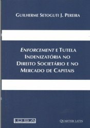 Capa de ENFORCEMENT E TUTELA INDENIZATÓRIA NO DIREITO SOCIETÁRIO E NO MERCADO DE CAPITAIS - GUILHERME SETOGUTI J. PEREIRA