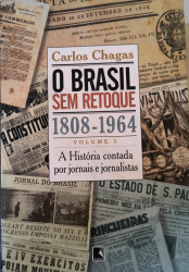 Capa de O Brasil Sem Retoque 1808 -1964 - Carlos Chagas