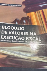 Capa de BLOQUEIO DE VALORES NA EXECUÇÃO FISCAL - MARCIO CLEMENTE FILHO