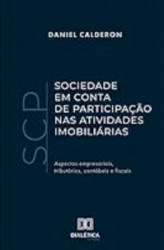 Capa de SOCIEDADE EM CONTA DE PARTICIPAÇÃO NAS ATIVIDADES IMOBILIÁRIAS - ASPECTOS EMPRESARIAIS, TRIBUTÁRIOS, CONTÁBEIS E FISCAIS - DANIEL CALDERON