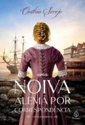 Capa de Uma Noiva Alemã por Correspondência - Cinthia Serejo