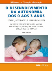 Capa de O Desenvolvimento da Autonomia dos 0 aos 3 Anos de Idade - Paula Serrano