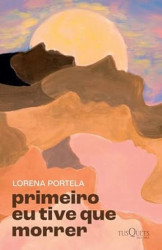 Capa de Primeiro eu tive que morrer - Lorena Portela