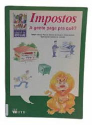 Capa de Impostos a gente paga pra quê? - Adriana Ramos; Mônica de Souza e Sílvia Sansoni