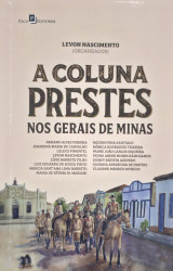 Capa de A Coluna Prestes nos Gerais de Minas - Levon Nascimento (Organizador)