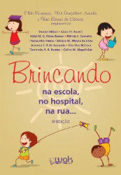 Capa de Brincando na Escola, no Hospital,na Rua - EddaBontempo, Elza Gonçalves Artunha , e Vera Barros de Oliveira