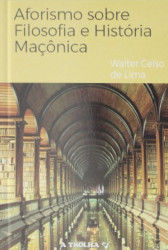Capa de Aforismo Sobre Filosofia e História Maçônica - Walter Celso de Lima