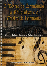 Capa de O Mestre de Cerimônias, a Ritualística e o Mestre de Harmonia - Alberto Gabriel Bianchi e Nelson Gonçalves