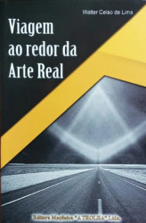 Capa de Viagem ao Redor da Arte Real - Walter Celso de Lima