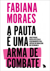Capa de A pauta é uma arma de combate - Fabiana Moraes