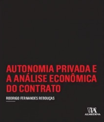 Capa de Autonomia privada e a análise econômica do contrato - RODRIGO FERNANDES REBOUÇAS
