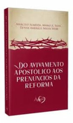 Capa de Do avivamento apostolico aos prenuncios da reforma - Marcelo Almeida; Mario A. Silva; Denise Americo; Melva Webb
