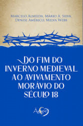 Capa de Do fim do inverno medieval ao avivamento morávio do século 18 - Marcelo Almeida; Mario A. Silva; Denise Americo; Melva Webb