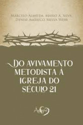 Capa de Do avivamento metodista à igreja do século 21 - Marcelo Almeida; Mario A. Silva; Denise Americo; Melva Webb