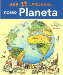 Capa de Meu 1° Larousse do nosso planeta - Larousse