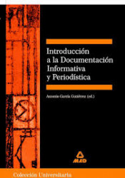 Capa de Introducción a la documentación informativa y periodística. Colección universitaria: ciencias de la información - Juan Carlos Suarez Villegas